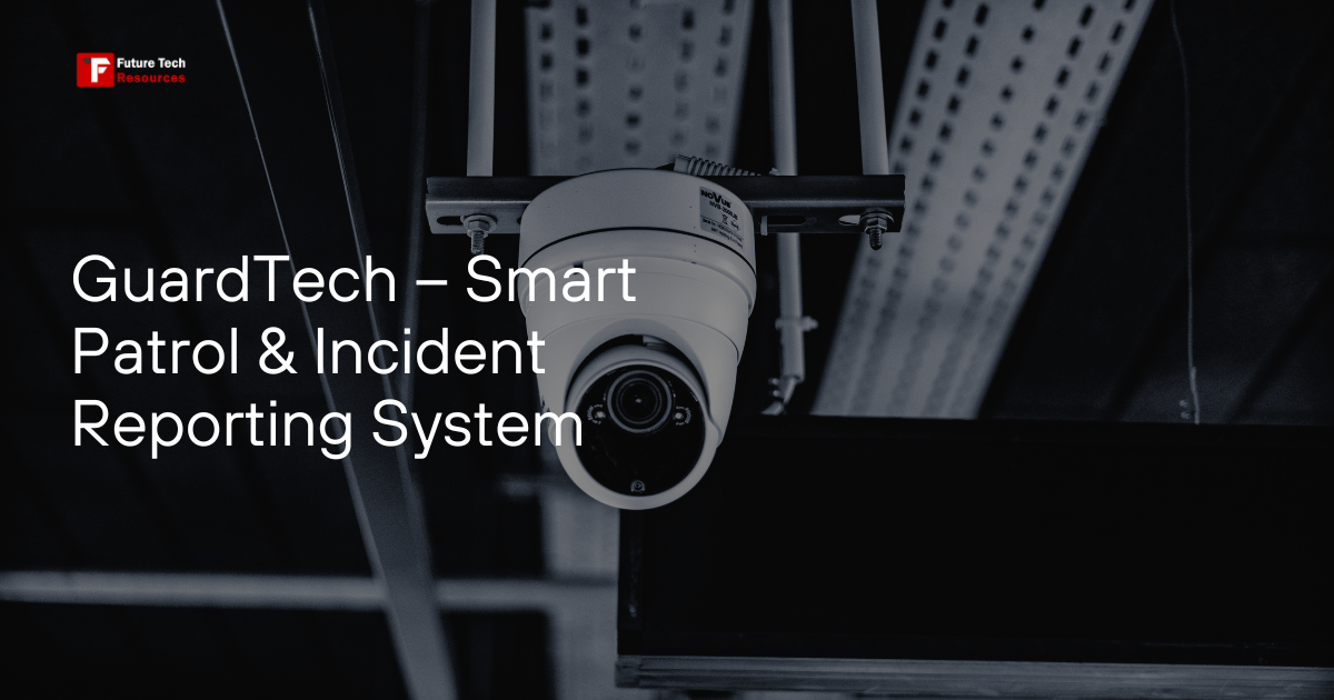 GuardTech – Smart Patrol & Incident Reporting System